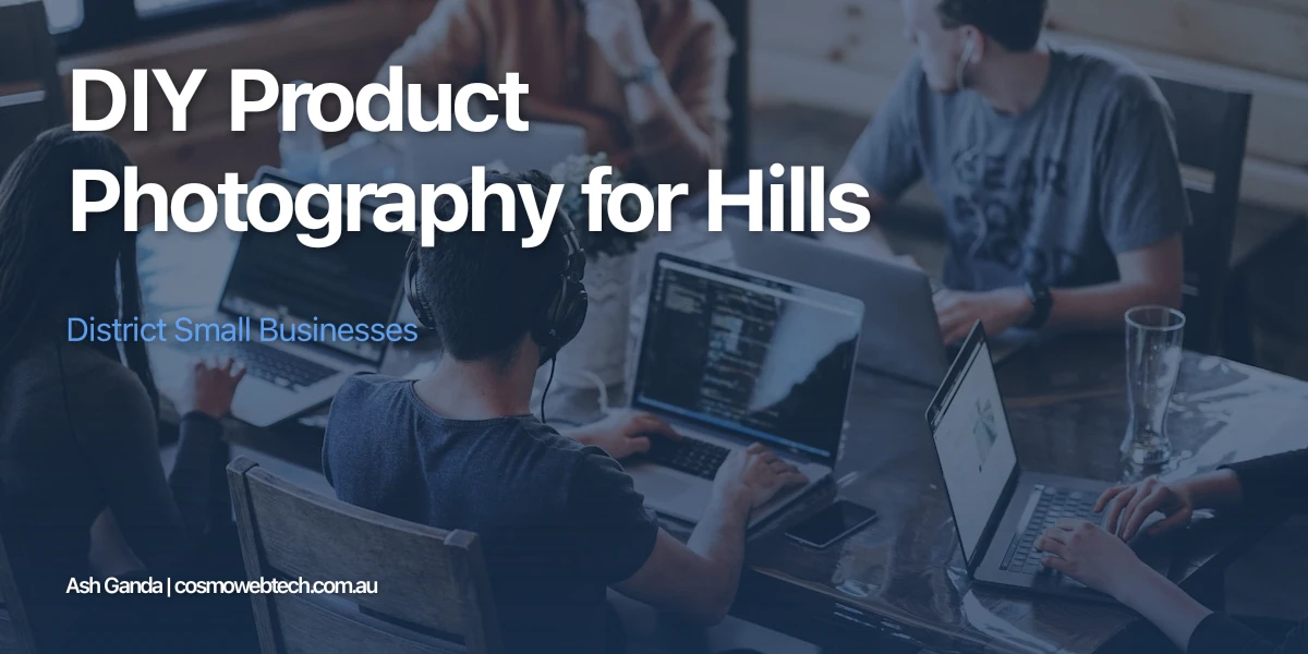DIY Product Photography for Hills District Small Businesses