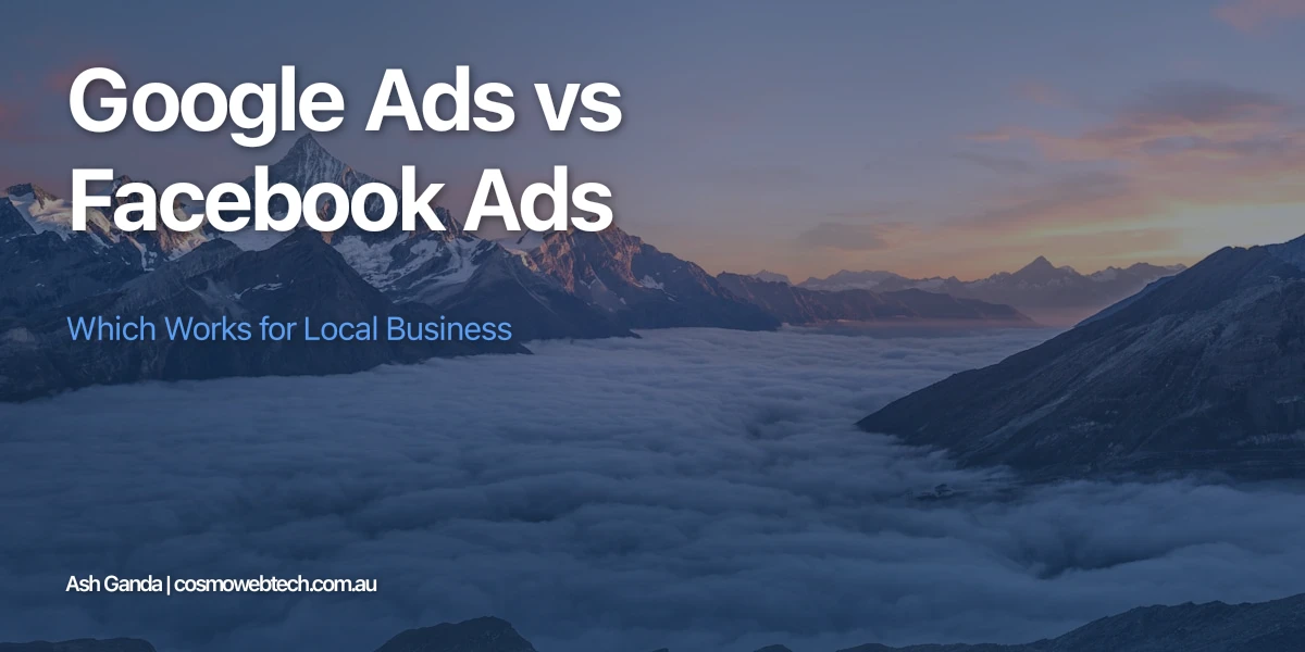 Google Ads vs Facebook Ads: Which Works for Local Business