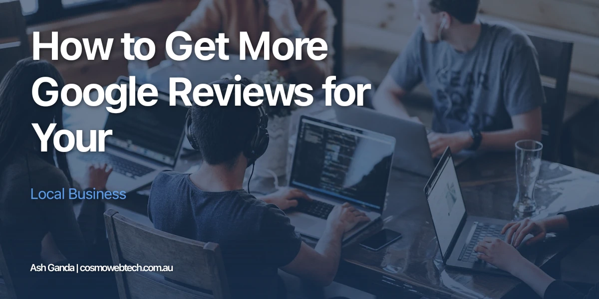 How to Get More Google Reviews for Your Local Business