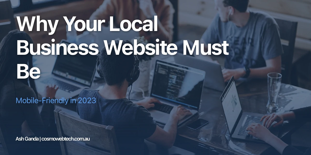 Why Your Local Business Website Must Be Mobile-Friendly in 2023
