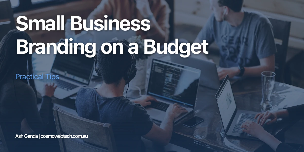 Small Business Branding on a Budget: Practical Tips